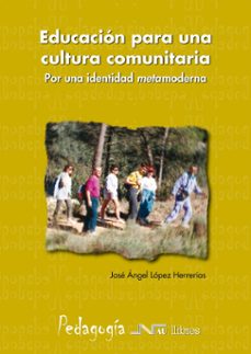 educacion para una cultura comunitaria: por una identidad metamod erna-9788476427163