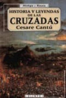 historia y leyendas de las cruzadas-cesare cantu-9788476728963