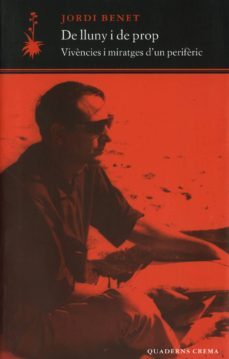 de lluny i de prop: vivencies i miratges d un periferic-jordi benet-9788477274063