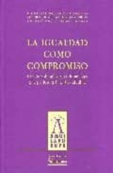 la igualdad como compromiso: estudios de genero en homenaje a la profesora ana diaz medina-9788478003563