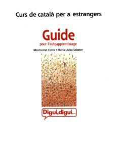 digui, digui : guide pour l autoapprentissage : curs de catala pe r a estrangers (2ª ed.)-montserrat costa-maria lluisa et al. sabater-9788478267163