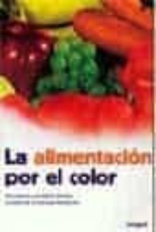 la alimentacion por el color: recupera tu equilibrio interior a t raves de la cromoalimentacion-9788478710263