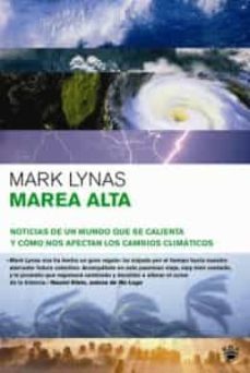 marea alta:_noticias de un mundo que se calienta y como nos afect an los cambios climaticos-9788478711963