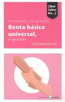 economia, no gracias. renta basica universal,  si gracias-raul garcia duran-9788478848263