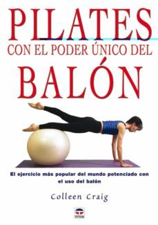pilates con el poder unico del balon: el ejercicio mas popular de l mundo potenciado con el uso del balon-9788479025663
