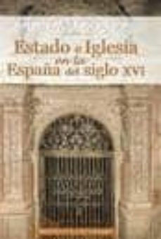 estado e iglesia en la españa del siglo xvi-9788479145163