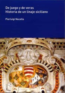 de juego y de veras historia de un linaje siciliano-pierluigi nocella-9788481388763