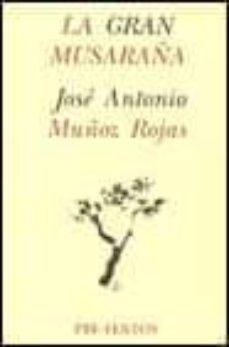 la gran musaraña: (memorias)-jose antonio muñoz rojas-9788481910063