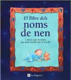 el llibre dels noms de nen: coneix tots els moms que pots triar p er el teu fill-josep maria albaiges-9788482642963