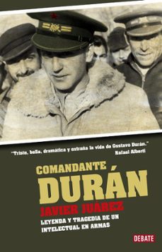 comandante duran: gustavo duran: leyenda y tragedia de un intelec tual en armas-9788483068663