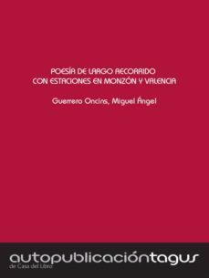 poesia de largo recorrido con estaciones en monzon y valencia (ebook)-miguel angel guerrero oncins-9788483260463