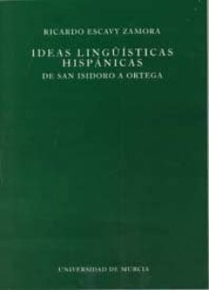 ideas linguisticas hispanicas: de san isidoro a ortega-9788483713563