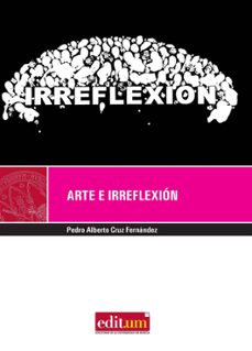 arte e irreflexion-pedro alberto cruz-9788483719763
