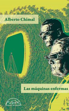 las maquinas enfermas-alberto chimal-9788483933763