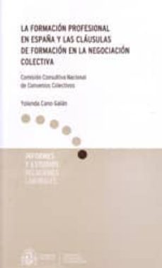 la formacion profesional en españa y las clausulas de formacion en la negociacion colectiva-yolanda cano galan-9788484173663
