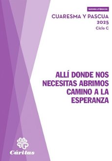 alli donde nos necesitas abrimos camino a la esperanza - cuaresma y pascua 2025 ciclo c-jose ignacio (coord.) perez garcia-9788484408963