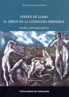 vertice de llama: el greco en la literatura hispanica-rafael alarcon sierra-9788484488163