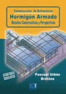 construccion de estructuras. hormigon armado. detalles constructivos y perspectivas. (ebook)-9788484549963