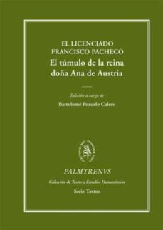 el tumulo de la reina doña ana de austria-joaquin francisco pacheco-9788484832263