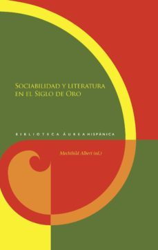 sociabilidad y literatura en el siglo de oro-albert mechthild-9788484897163