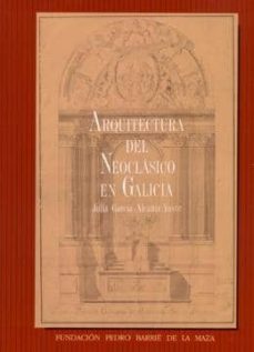 arquitectura del neoclasico en galicia-julia alcañiz yuste-9788485728763