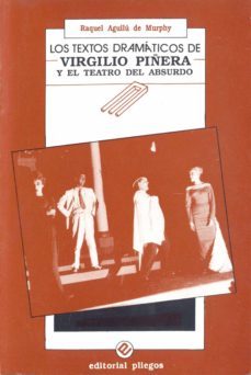 los textos dramaticos de virgilio piñera y el teatro del absurdo-raquel aguilu de murphy-9788486214463