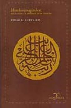 mundos imaginales: ibn al-arabi y la diversidad de las creencias-william c. chittick-9788488769763