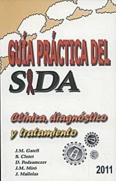 guia practica del sida: clinica, diagnostico y tratamiento 2011 ( 11ª ed)-j.m. gatell-9788488825063