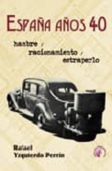 españa años 40: hambre, racionamiento-rafael yzquierdo perrin-9788489212763