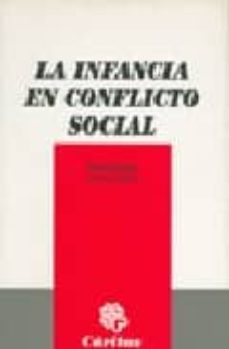 la infancia en conflicto social: tratamiento socio-juridico-julian carlos rios martin-9788489733763