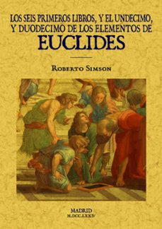 los seis primeros libros y el undecimo y duodecimo de los element os de euclides-9788490014363