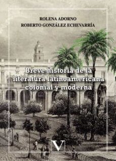 breve historia de la literatura latinoamericana colonial y modern a-9788490745663