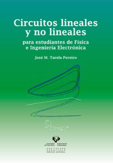 circuitos lineales y no lineales para estudiantes de fisica e ingenieria electronica-jose manuel tarela pereiro-9788490821763