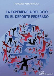 la experiencia del ocio en el deporte federado (ebook)-fernando asenjo davila-9788490855263
