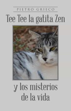 (i.b.d.) tee tee la gatita zen y los misterio de la vida-pietro grieco-9788491123163