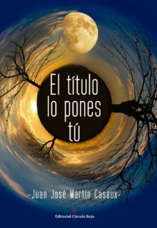 el titulo lo pones tu (ebook)-juan jose martin casaux-9788491158363