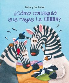 ¿cómo consiguió sus rayas la cebra?-justine fontes-ron fontes-9788491454663