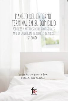 manejo del enfermo terminal en su domicilio. actitudes y aptitudes de los profesionales ante la enfermedad, la agonia y la muerte-9788491492863