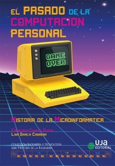 el pasado de la computacion personal: historia de la microinforma tica-francisco charte ojeda-9788491591863