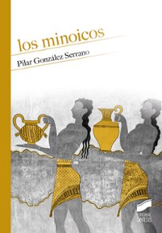 los minoicos-pilar gonzalez serrano-9788491712763
