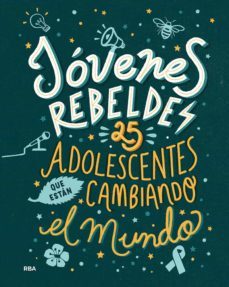 jovenes rebeldes: 25 adolescentes que están cambiando el mundo-benjamin knodler-christine nodler-9788491876663