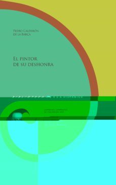 el pintor de su deshonra-pedro calderon de la barca-9788491922063