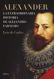 alexander: la extraordinaria historia de alejandro farnesio-9788491991663