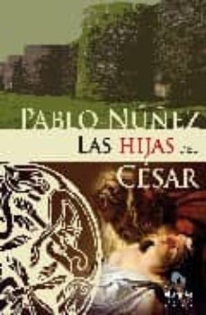 las hijas del cesar-pablo nuñez-9788492475063
