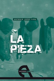 la pieza (ebook)-antonio lopez piña-9788492531363