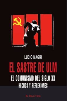 el sastre de ulm: el comunismo del siglo xx. hechos y reflexiones (el viejo topo)-9788492616763
