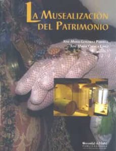 la musealizacion del patrimonio-jose maria gonzalez parrilla-9788492679263