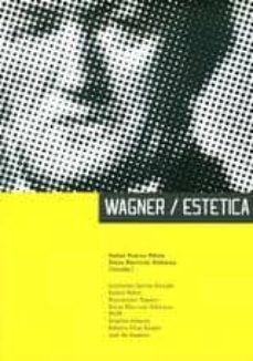 wagner/estetica: ensayos sobre la obra musical y estetica de rich ard wagner-isabel pascua flebes-9788492777563