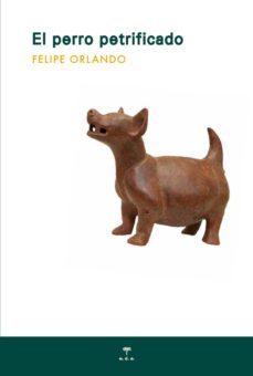 el perro petrificado-felipe orlando-9788492821563