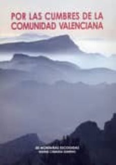 por las cumbres de la comunidad valenciana: 50 montañas escogidas-rafael cebrian gimeno-9788493311063